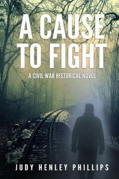 Paperback A Cause to Fight: A Civil War Historical Novel Book