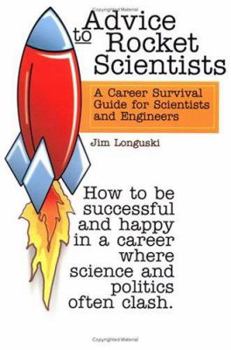 Paperback Advice to Rocket Scientists: A Career Survival Guide for Scientists and Engineers Book