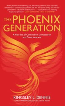 Paperback The Phoenix Generation: A New Era of Connection, Compassion, and Consciousness Book