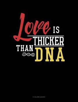 Paperback Love Is Thicker Than Dna: 8 Column Ledger Book