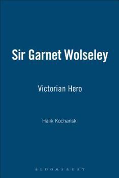Hardcover Sir Garnet Wolseley: Victorian Hero Book