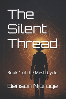 Paperback The Silent Thread: Book 1 of the Mesh Cycle Book