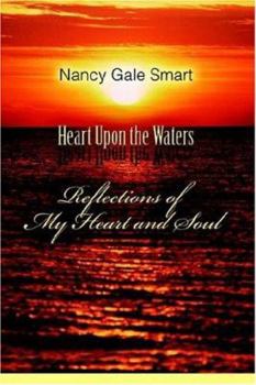 Heart Upon the Waters: Reflections of My Heart and Soul