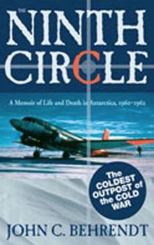 Hardcover The Ninth Circle: A Memoir of Life and Death in Antarctica, 1960-1962 Book