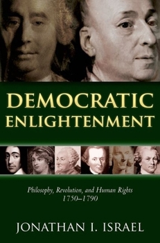 Hardcover Democratic Enlightenment: Philosophy, Revolution, and Human Rights, 1750-1790 Book