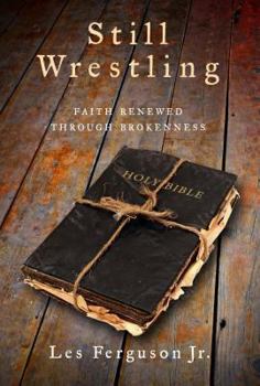 Paperback Still Wrestling: Faith Renewed Through Brokenness Book