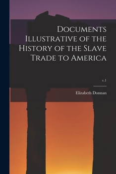 Paperback Documents Illustrative of the History of the Slave Trade to America; v.1 Book