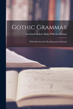 Paperback Gothic Grammar: With Selections for Reading and a Glossary Book