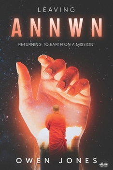 Paperback Leaving Annwn: Returning To Earth On A Mission! Book