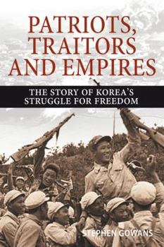 Paperback Patriots, Traitors and Empires: The Story of Korea's Struggle for Freedom Book