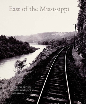 Hardcover East of the Mississippi: Nineteenth-Century American Landscape Photography Book