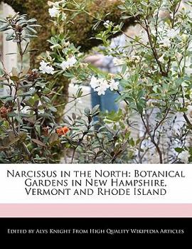 Paperback Narcissus in the North: Botanical Gardens in New Hampshire, Vermont and Rhode Island Book