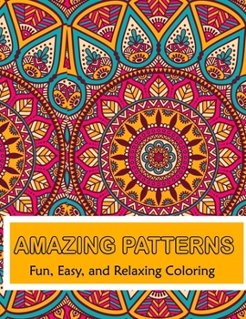 Paperback Amazing Patterns Fun, Easy and Relaxing Coloring: Patterns Coloring Page Featuring Easy and Simple Pattern Design ... Meditation, Relaxation and Boost Book