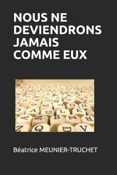 Paperback Nous Ne Deviendrons Jamais Comme Eux [French] Book