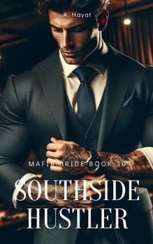 Southside Hustler: A Dark Organized Crime Romantic Thriller - Book #30 of the Mafia Bride
