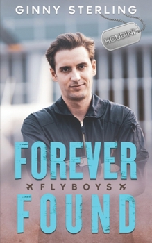 Forever Found: An Enemies to Lovers/Unrequited Love Story (Flyboys) - Book #14 of the Flyboys