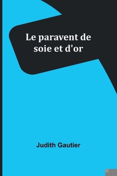 Le paravent de soie et d'or (French Edition)