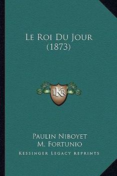 Paperback Le Roi Du Jour (1873) [French] Book