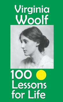 Virginia Woolf: 100 Lessons for Life