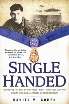 Paperback Single Handed: The Inspiring True Story of Tibor Teddy Rubin--Holocaust Survivor, Korean War Hero, and Medal of Honor Recipient Book
