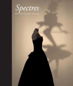 Hardcover Spectres: When Fashion Turns Back Book