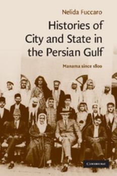 Paperback Histories of City and State in the Persian Gulf: Manama Since 1800 Book