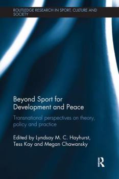 Paperback Beyond Sport for Development and Peace: Transnational Perspectives on Theory, Policy and Practice Book