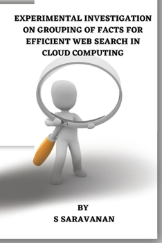 Paperback Experimental Investigation on Grouping of Facts for Efficient Web Search in Cloud Computing Book