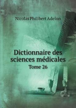 Paperback Dictionnaire des sciences m?dicales Tome 26 [French] Book