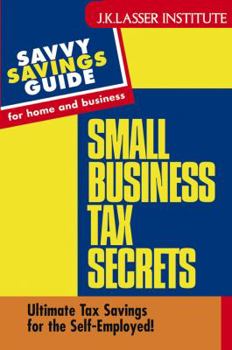 Paperback Small Business Tax Secrets: Ultimate Tax Savings for the Self-Employed! Book