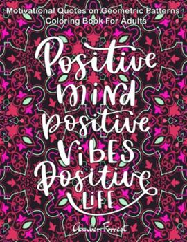 Paperback Motivational Quotes on Geometric Patterns - Coloring Book For Adults: 47 Motivational Coloring Designs to Help You Overcome Stress and Reach Your Goal Book