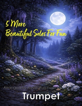5 More Beautiful Trumpet Solos for Fun: With FREE BACKING TRACKS and piano accompaniment (Brass solos, duets and ensembles)