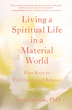 Paperback Living a Spiritual Life in a Material World: 4 Keys to Fulfillment and Balance Book