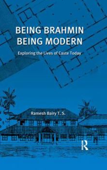 Paperback Being Brahmin, Being Modern: Exploring the Lives of Caste Today Book