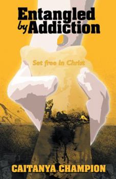 Paperback Entangled by Addiction: Set Free in Christ Book