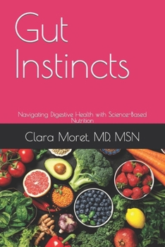 Paperback Gut Instincts: Navigating Digestive Health with Science-Based Nutrition Book