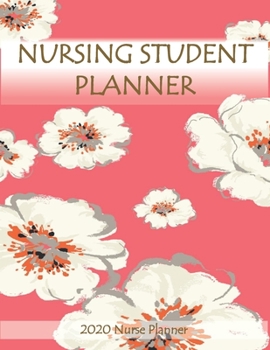 Nursing Student Planner 2020 Nurse Planner: Academic Calendar Weekly And Monthly Nursing School Academic Planner For the 2019-2020 School Year (Jul 2019-Dec 2020) - Nurse College Planner & Day Designe