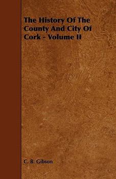 Paperback The History of the County and City of Cork - Volume II Book