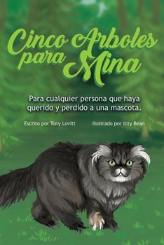 Paperback Cinco Arboles para Mina: Para cualquier persona que haya querido y perdido a una mascota. [Spanish] Book