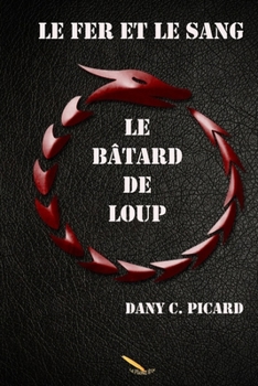 Paperback Le fer et le sang: Le bâtard de loup [French] Book
