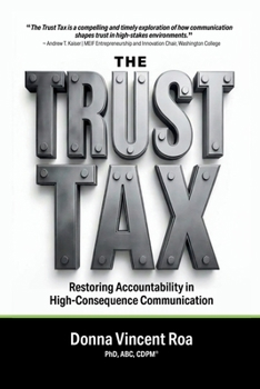 Paperback The Trust Tax: Restoring Accountability in High-Consequence Communication Book