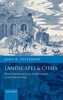 Hardcover Landscapes and Cities: Rural Settlement and Civic Transformation in Early Imperial Italy Book