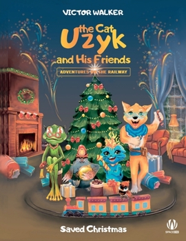 Paperback Uzyk the Cat and His Friends. Adventures on the Railway. Saved Christmas Book