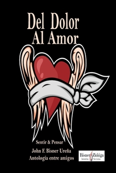 Paperback Del Dolor al Amor: Sentir y Pensar - Antología entre amigos [Spanish] Book