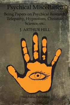 Paperback Psychical Miscellanea: Being Papers on Psychical Research, Telepathy, Hypnotism, Christian Science, etc. Book