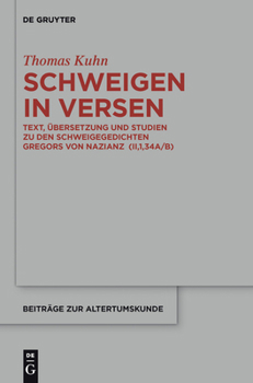 Hardcover Schweigen in Versen: Text, Übersetzung Und Studien Zu Den Schweigegedichten Gregors Von Nazianz (Ii,1,34a/B) [German] Book