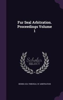 Hardcover Fur Seal Arbitration. Proceedings Volume 1 Book