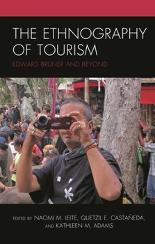 Hardcover Ethnography of Tourism: Edward Bruner and Beyond Book