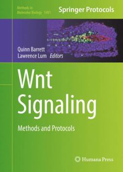 Wnt Signaling: Methods and Protocols - Book #1481 of the Methods in Molecular Biology