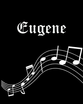 Eugene: Sheet Music Note Manuscript Notebook Paper | Personalized Custom First Name Cover | Musician Composer Instrument Composition Book | 12 Staves ... | Create, Compose & Write Creative Songs